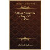 Christian Louboutin Book About The Clergy V2 1870 John Cordy Jeaffreson 9781164516866