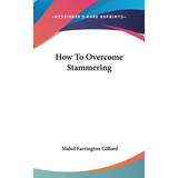 Yours Kjoler Yours How To Overcome Stammering Mabel Farrington Gifford 9781436700016