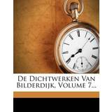 Patrizia Pepe Overdele Patrizia Pepe de Dichtwerken Van Bilderdijk, Volume 7. Willem Bilderdijk 9781247061917