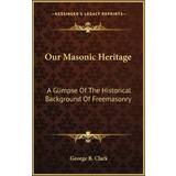 Ganni Herre Sko Ganni Our Masonic Heritage George Clark 9781163170243