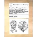 Asics Bomuld Tøj Asics Restitution of the Geometrical Treatise of Apollonius Pergaeus on Inclinations. Also the Theory of Gunnery; Or the Doctrine of Projectiles in Non-Resisting Medium. by Reuben Burrow. Reuben Burrow 9781170475584
