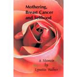 43 ½ Ankelstøvler Mothering, Breast Cancer and Selfhood Lynette Walker 9781553694847
