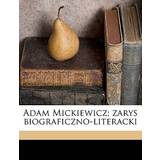 43 - Syntetisk Indetøfler ARIESLEI125 Adam Mickiewicz; Zarys Biograficzno-Literacki Volume 01 Piotr Chmielowski 9781175023209