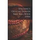 43 ⅓ Ballerinasko Vila Spalding's Official Denver Base Ball Book 1914 Anonymous 9781014932341