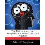Bugatti Lave sko Bugatti The Military Airport Program Robert Surgeoner 9781286861271