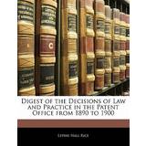 Gabor Hjemmesko & Sandaler Gabor Digest of the Decisions of Law and Practice in the Patent Office from 1890 to 1900 Lepine Hall Rice 9781142169718