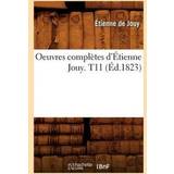 Campomaggi Oeuvres Completes d'Etienne Jouy. T11 Ed.1823 Etienne De Jouy 9782012595798
