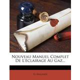Esprit Jeans Esprit Nouveau Manuel Complet de l'Éclairage Au Gaz. Magnier 9781277598650