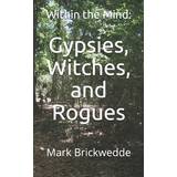 Wonders Stilethæl Sko Wonders Gypsies, Witches, and Rogues: Within the Mind Mark Brickwedde 9781719997898