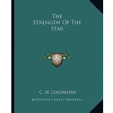 Our Legacy L Tøj Our Legacy The Strength Of The Star W Leadbeater 9781162811642