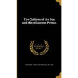 Didriksons Dame Hovedbeklædning Didriksons The Children of the Sun and Miscellaneous Poems. W. F. William Franklin 1861-1 Watson 9781360778891