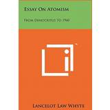 Santa Cruz Overdele Santa Cruz Essay On Atomism Lancelot Law Whyte 9781258005580