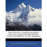 Etro Polokrave Tøj Etro The Official Correspondence on the Claims of the United States in Respect the Alabama Charles Francis Adams 9781141754311