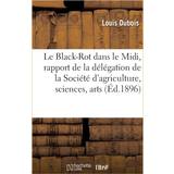 Tenson Overdele Tenson Le Black-Rot Dans Le MIDI, Rapport de la Delegation de la Societe d'Agriculture, Sciences Louis Dubois 9782011340207