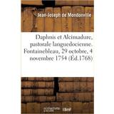 Pour Moi 12 Tøj Pour Moi Daphnis et Alcimadure, pastorale languedocienne. Fontainebleau, 29 octobre, novembre 1754 MONDONVILLE-J 9782329478371