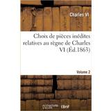 Igi&Co Sko Igi&Co Choix de pieces inedites relatives au regne de Charles VI Volume Charles Vi 9782019709044