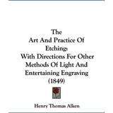 Art And Practice Of Etching Henry Thomas Alken 9781104382643