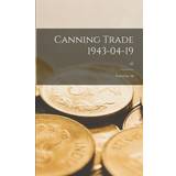 Arena Jakker Arena Canning Trade 19-04-1943: Vol 65, Iss 38; Anonymous 9781014357151
