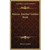 Marcus Aurelius' Golden Book Marcus Aurelius 9781164484486 (Indbundet)