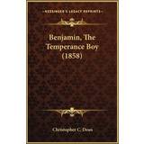 Nixon Herre Tøj Nixon Benjamin, The Temperance Boy 1858 Christopher Dean 9781165895014
