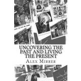8,5 - Herre Træsko Ara Uncovering the Past and Living the Present Alex Mirrer 9781514161081