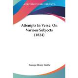 Free People Hipsters Tøj Free People Attempts In Verse, On Various Subjects 1824 Henry Smith 9781104037123