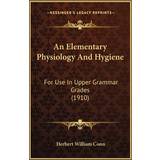 Herre - Satin Bukser & Shorts An Elementary Physiology And Hygiene Herbert William Conn 9781164568728