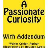 37 ½ - TPR Støvler Vipava Passionate Curiosity With Addendum Walter L. Crider 9780692997703
