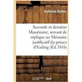 Dame - Slim Bluser Seconde Et Derniere Massenaire, Servant de Replique Au Memoire Justificatif Du Prince d'Essling Rabbe-A 9782011773739