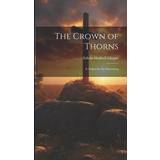 Bronx Støvler Bronx The Crown of Thorns: Token for the Sorrowing Edwin Hubbell Chapin 9781020903373