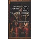 Ichi Rød Tøj Ichi The Orphans Of Glen Elder, By The Author Of 'christie Redfern's Troubles' Margaret Murray Robertson 9781020623127