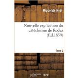 20 Nederdele PrettyLittleThing Nouvelle Explication Du Catechisme de Rodez. Tome Hippolyte Noël 9782012832220