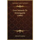 PrettyLittleThing Dame Bluser PrettyLittleThing Love Sonnets To Ermingarde 1904 Edward O Jackson 9781165523108