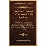 Axami Eloquence, Counsel On The Art Of Public Speaking Garrett Putman Serviss 9781164731610
