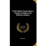 Yours Dame Overtøj Yours Truth Seeker Tracts Upon Variety of Subjects, by Different Authors Anonymous 9781010187417