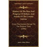 Sergio Rossi Sko Sergio Rossi History Of The Rise And Progress Of Belfast, And Annals Of The County Antrim James Adair Pilson 9781165477944