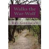 Arsenal Walks the War-Wolf Ray González 9781483910567