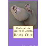Asolo Katie and the Queen of Ghosts. Lily Perryman 9781501063343