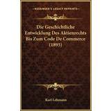 GAP Overdele GAP Die Geschichtliche Entwicklung Des Aktienrechts Bis Zum Code De Commerce 1895 Karl Lehmann 9781168360670