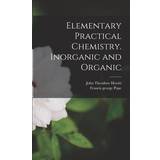 Berghaus Elementary Practical Chemistry. Inorganic and Organic John Theodore Hewitt 9781015276710