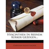 Dame Tankinier KYB Hyacinthen in Meinem Kerker Gezogen. Christian August Fischer 9781271076567