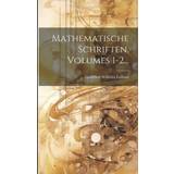 Rosa Faia Overdele Rosa Faia Mathematische Schriften, Volumes 1-2. Gottfried Wilhelm Leibniz Freiherr V 9781020569302
