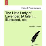 Esprit Strømper Esprit The Little Lady of Lavender. [a Tale.] Illustrated, Etc. Theodora Elmslie 9781241213015
