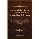 Aquazzura Look Sko Aquazzura Japan And The Nippon Sei Kokwai, The Holy Catholic Church Of Japan Edward Abbott 9781166150952