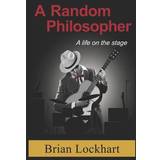 Dame - W38 Shorts Head Random Philosopher, Life on Stage Brian Lockhart 9781791936198