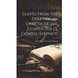 Hurley Lang Tøj Hurley Leaves From the Diary of an Officer of the Guards [Sir J.S. Cowell-Stepney] John Stepney Cowell Stepney 9781020343780