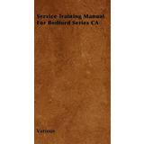 Herre Pyjamasser Gerrit Service Training Manual for Bedford Series CA Various 9781446510131