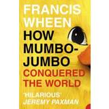 How Mumbo-jumbo Conquered the World (Hæftet, 2004)
