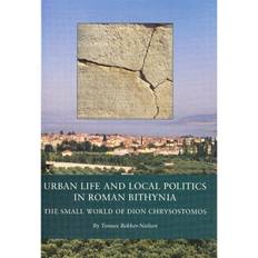 Engelsk E-bøger Urban Life and Local Politics in Roman Bithynia: The Small World of Dion Chrysostomos (E-bog, 2008)