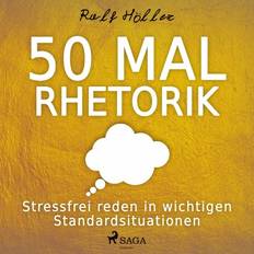 50 Mal Rhetorik - Stressfrei reden in wichtigen Standardsituationen (Lydbog, MP3, 2018)